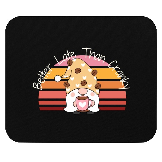 Better Late Better Late Than Cranky Fall Autumn Mouse Pads