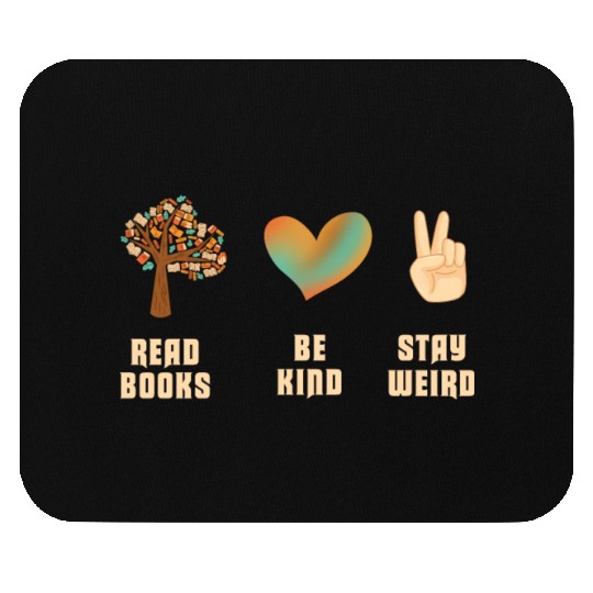 Read Books Be Kind Stay Weird Reading Mouse Pads