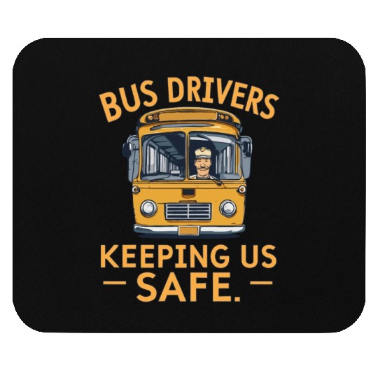 BUS DRIVERS KEEPING US SAFE Mouse Pads