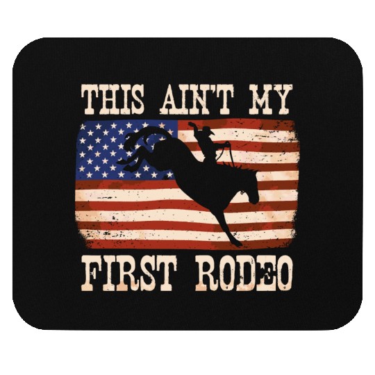 This Ain't My First Rodeo Women Rodeo Cowboy Mouse Pads