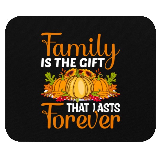 Family Is The Gift That Lasts Forever Mouse Pads