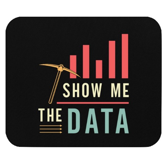Data Mining Show Me The Data Computer Engineering Mouse Pads
