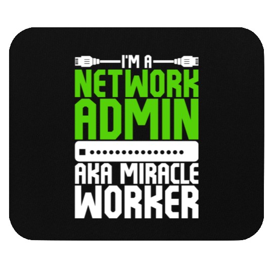 I'm A Network Admin Aka Miracle Worker Mouse Pads