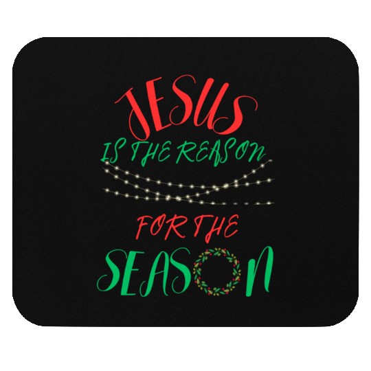 JESUS IS THE REASON FOR THE SEASON Mouse Pads