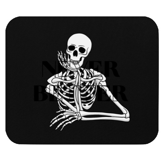 Never Better Skeleton sticker & Mouse Pads