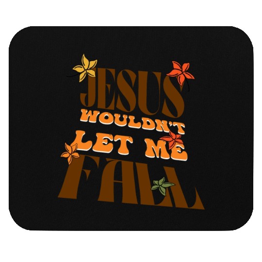 Jesus would not let me fall | Retro Christian Mouse Pads