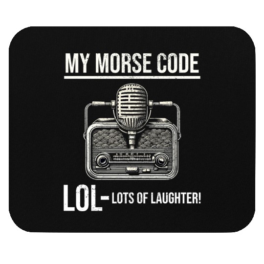 Ham Radio Operator Morse Code Lol Funny Saying Mouse Pads