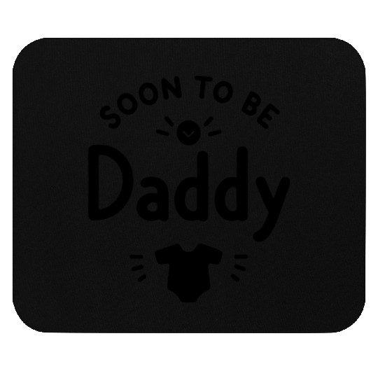 Soon to Be Daddy Mouse Pads