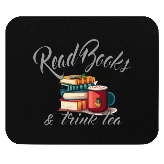 Bibliophile pleasure: Drink Tea and Read Books Mouse Pads