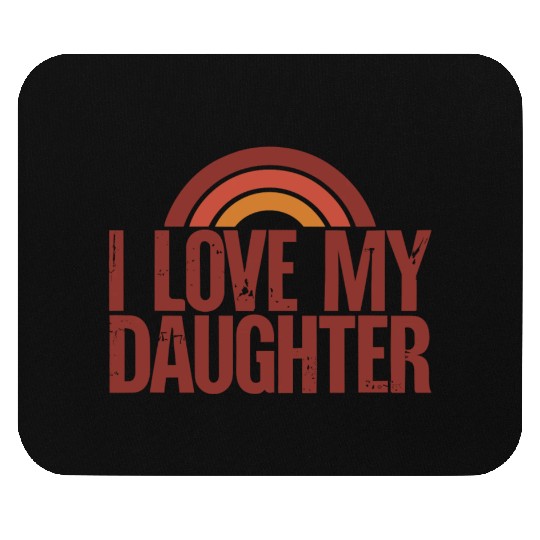 I love my daughter Mouse Pads