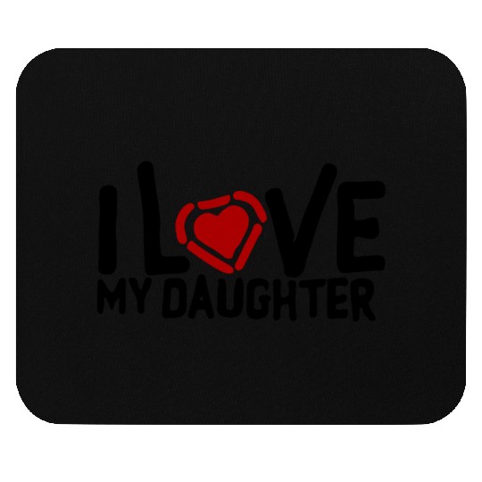 I love my daughter Mouse Pads