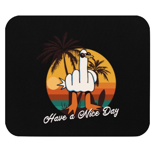 Funny Seagull Middle Finger - Have a Nice Day Mouse Pads