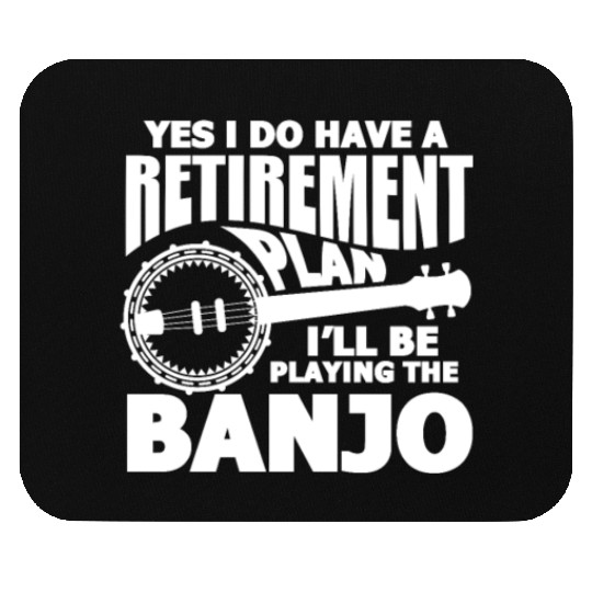 Yes I Do Have A Retirement Plan Playing The Banjo Mouse Pads