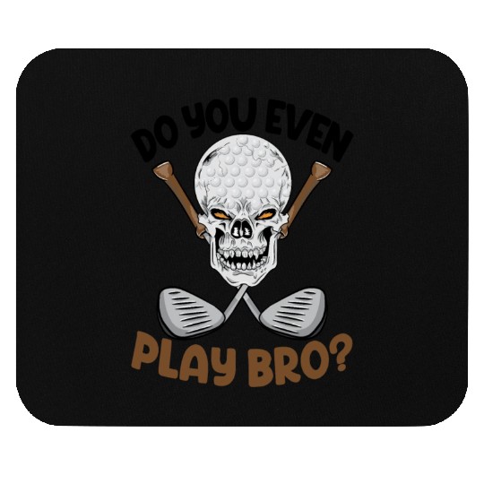 Do You Even Play Bro Mouse Pads