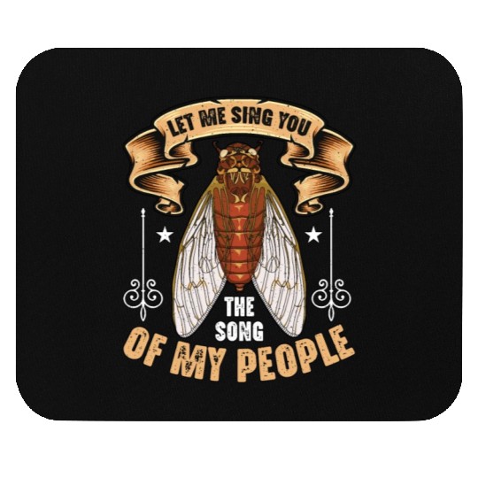 Cicadas Let Me Sing You The Song Periodical Cicada Mouse Pads