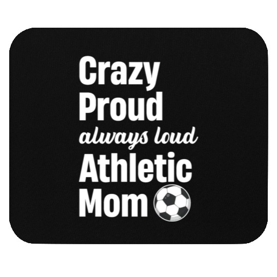 Crazy Proud Always Loud Athletic Mom Sports Mouse Pads