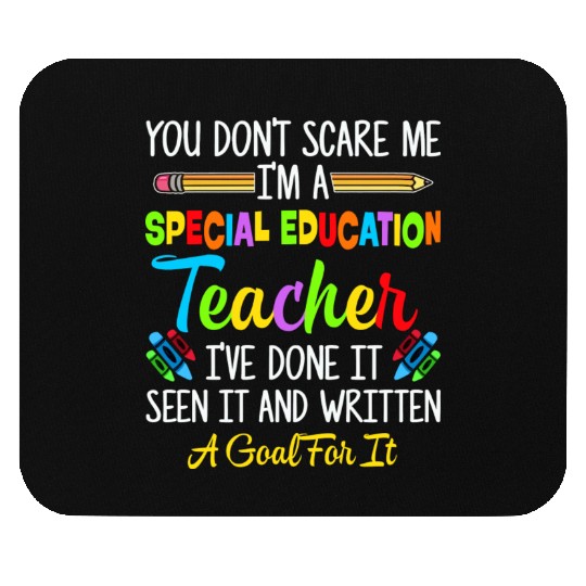 You Dont Scare Me Im A Special Education Teacher Mouse Pads