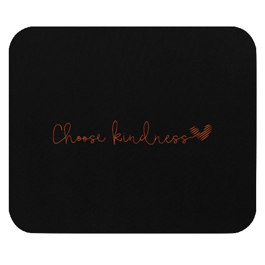 Choose kindness Mouse Pads