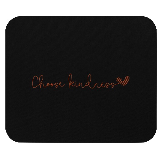 Choose kindness Mouse Pads