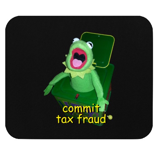 Commit Tax Fraud Cursed Meme Mouse Pads