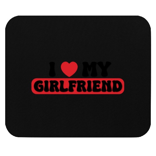 i love my girlfriend Mouse Pads