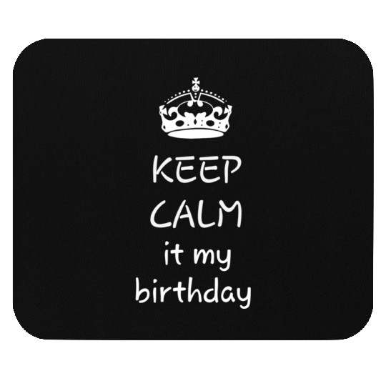 Keep calm it's my birthday Mouse Pads