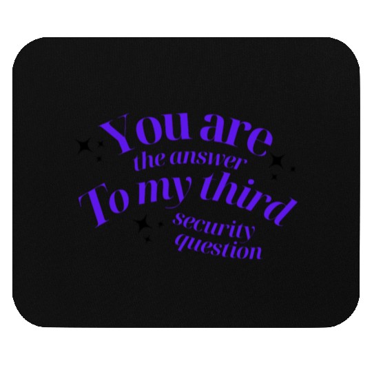 You Are The Answer To My Third Security Question Mouse Pads