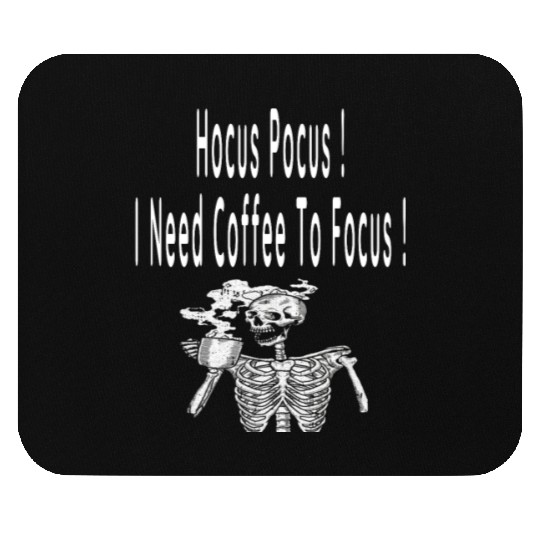 Hocus Pocus I need Coffee To Focus In Whitre Text Mouse Pads