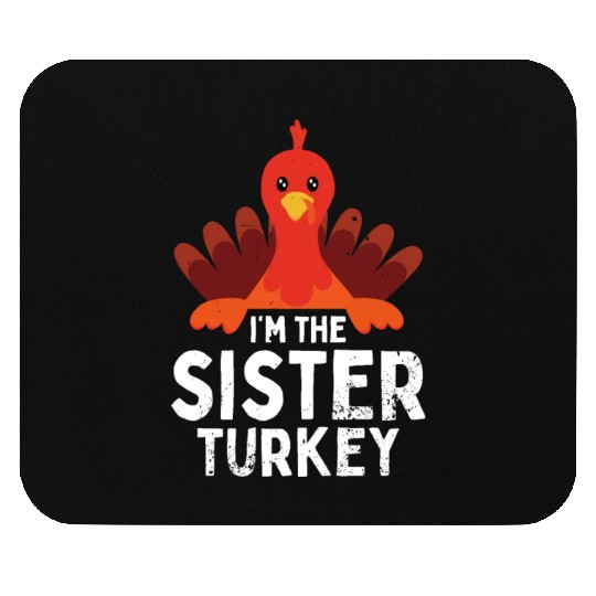 I'm the Sister Turkey Mouse Pads