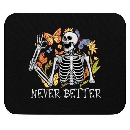 Never Better Skeleton Funny Skeleton Halloween Mouse Pads