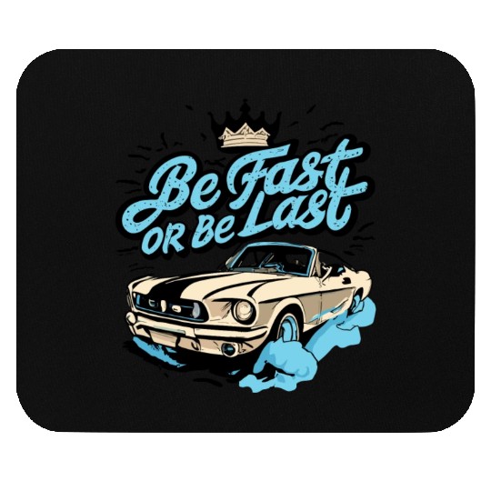 Funny Be Fast Or Be Last Drag Racing Race Drifting Mouse Pads