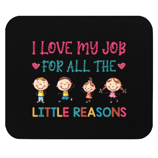 I Love My Job For All The Little Reasons Teacher Mouse Pads
