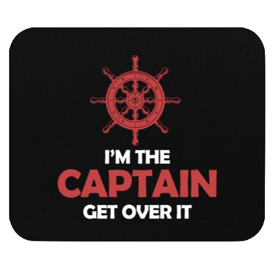 I'm The Captain Get Over It Yachting Pontoon Mouse Pads