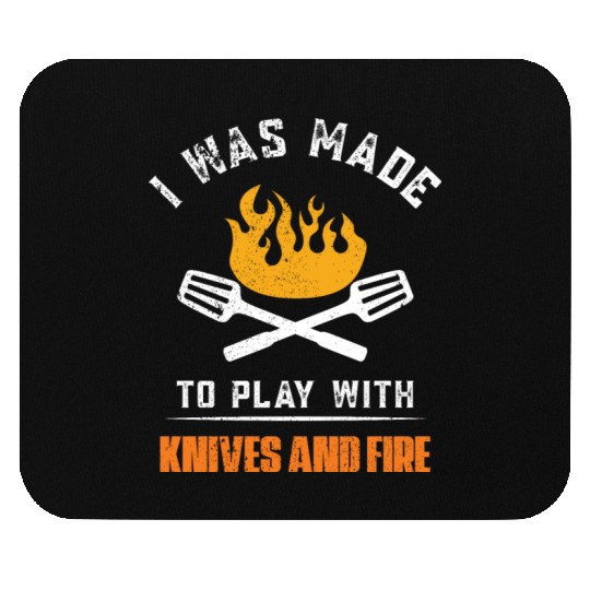 I was made to play with knives and fire For Chef Mouse Pads