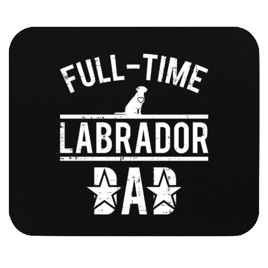 Full Time Labrador Dad Mouse Pads