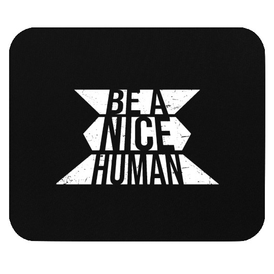 Be A Nice Human Motivate Good Kindness Quote Mouse Pads