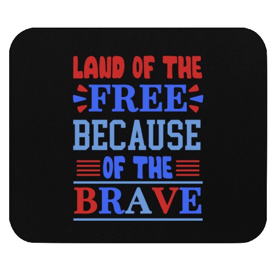 land of the free because of the brave 01 Mouse Pads