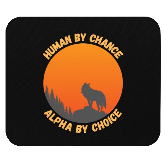 Human By Chance Alpha By Choice Alpha Wolf Mouse Pads
