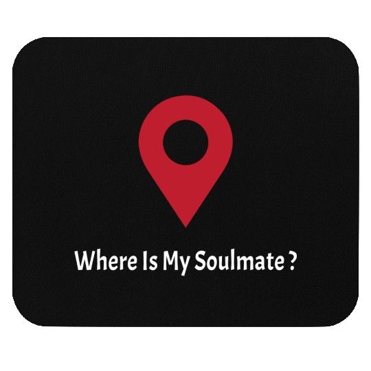 Where Is My SoulMate (white) Mouse Pads