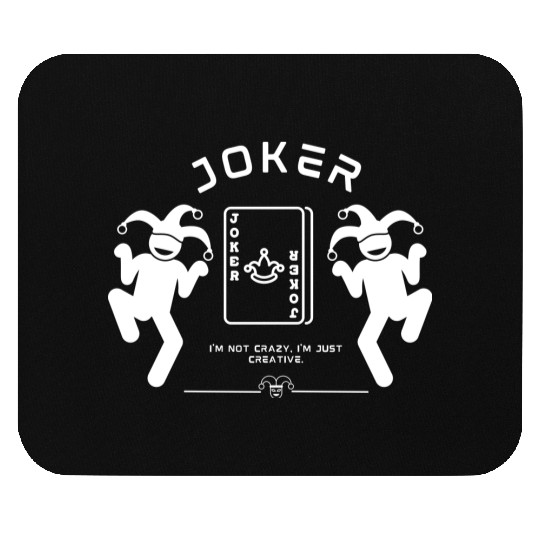Joker - I'm not crazy, I'm just creative. Mouse Pads