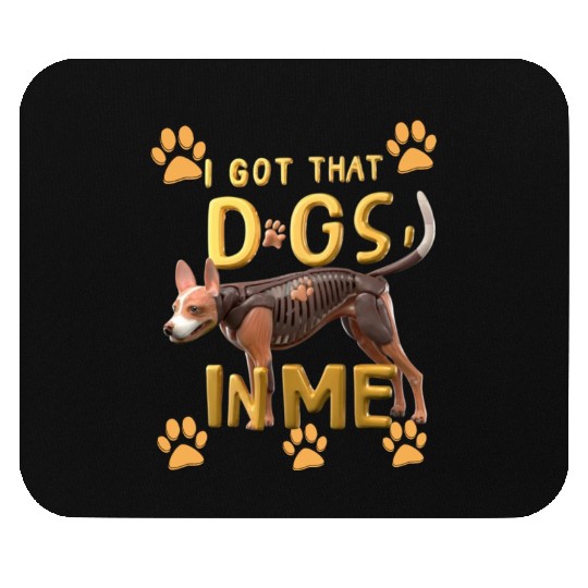 i got that dog in me xray funny saying meme Mouse Pads