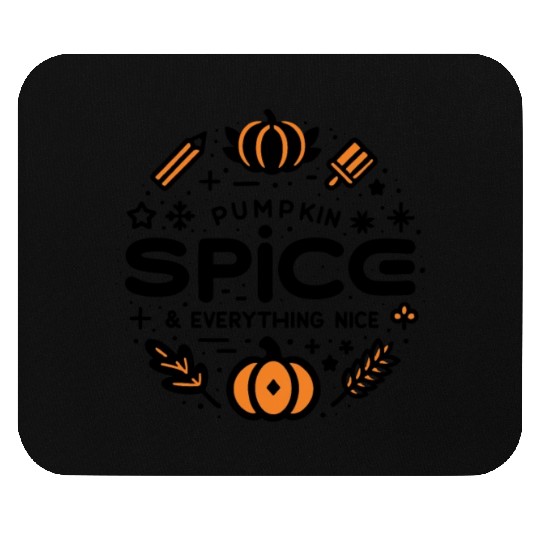Pumpkin Spice and Everything Nice Mouse Pads