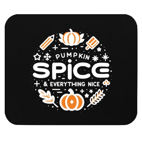 Pumpkin Spice and Everything Nice Mouse Pads