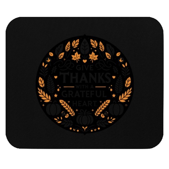 Give Thanks with a Grateful Heart Mouse Pads