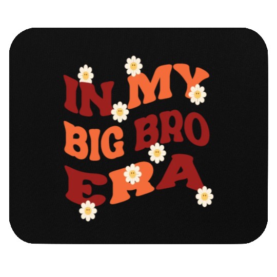 In my Big Bro Era Funny Big Brother Groovy Mouse Pads