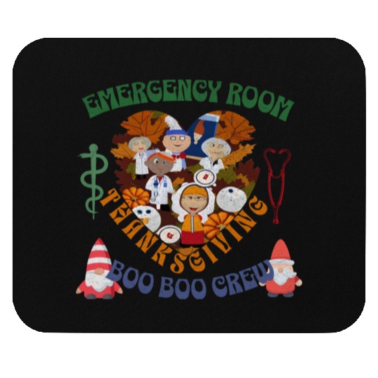 Emergency Room Thanksgiving Boo Boo crew Mouse Pads