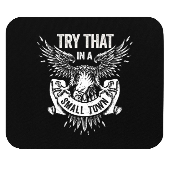 Try That In A Small Town American Flag Eagle Mouse Pads