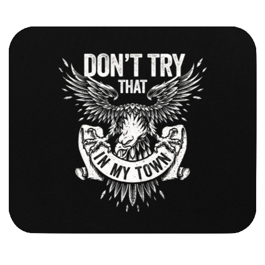 Try That In A Small Town American Flag Eagle Mouse Pads