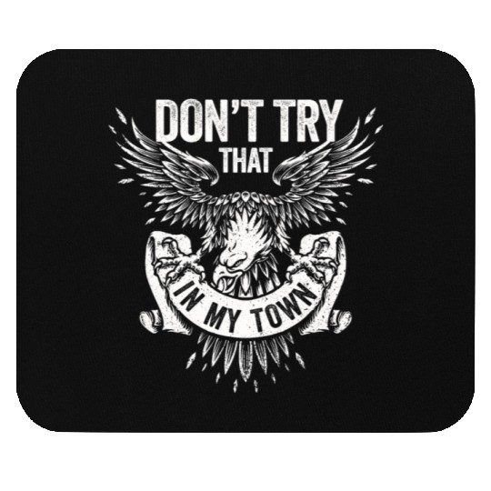 Try That In A Small Town American Flag Eagle Mouse Pads