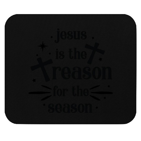Jesus is the reason for the season Mouse Pads